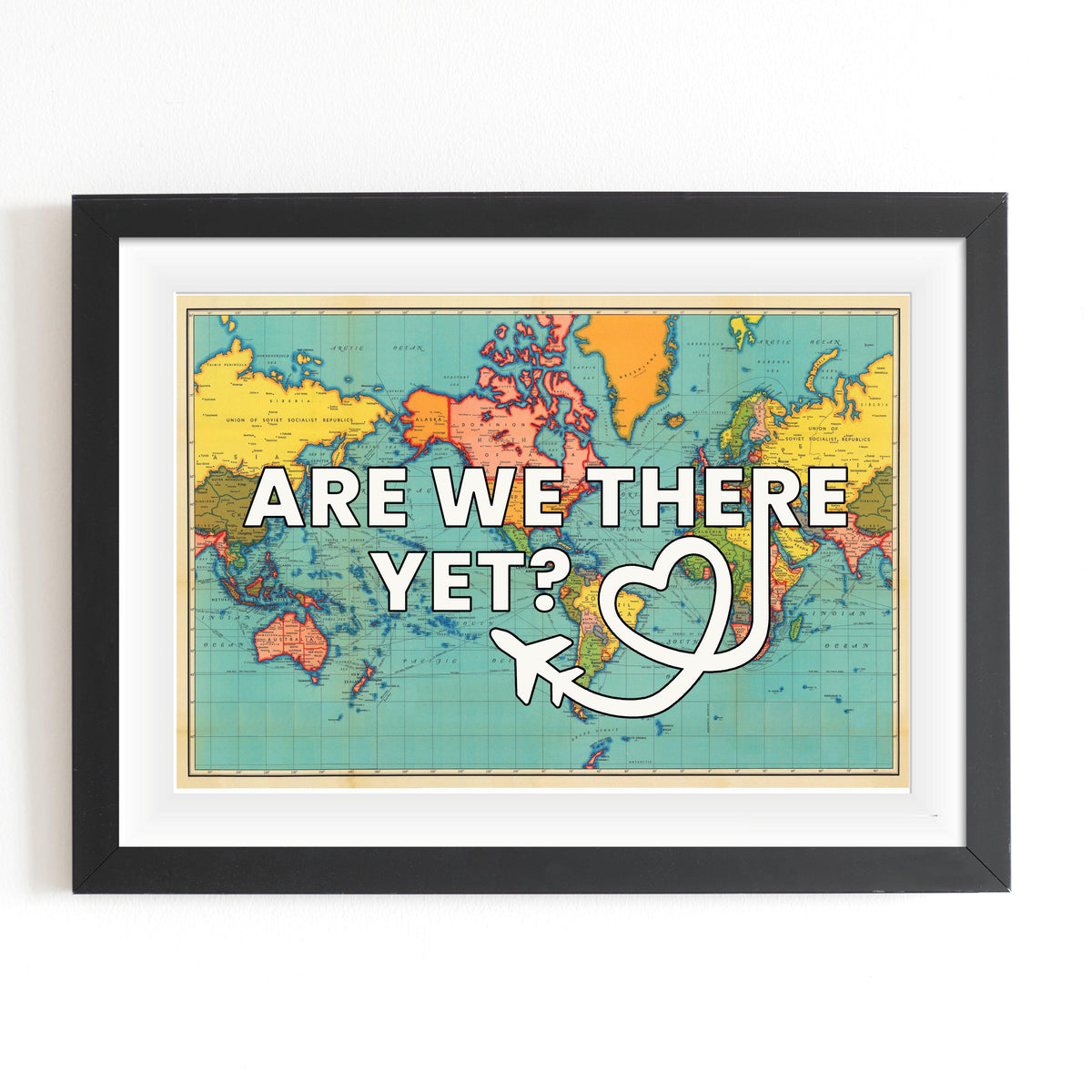 'Are We There Yet' World Map Print - Of Life & Lemons®